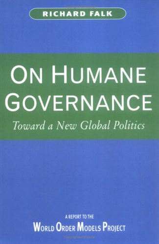 On Humane Governance: Toward a New Global Politics