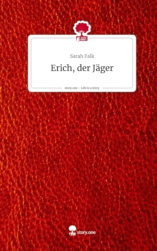 Erich, der Jäger. Life is a Story - story.one von story.one publishing