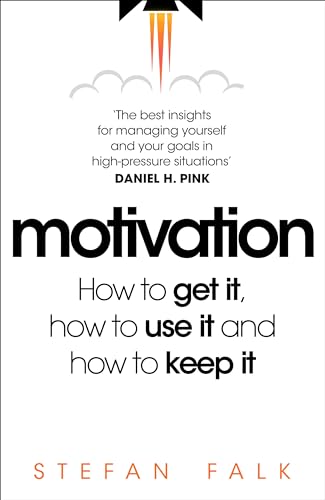 Motivation: How to get it, how to use it and how to keep it