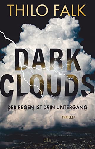 Dark Clouds: Der Regen ist dein Untergang | Der Klimathriller des Jahres von dtv Verlagsgesellschaft