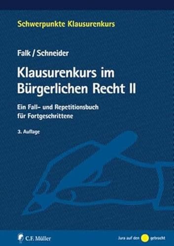 Klausurenkurs im Bürgerlichen Recht II: Ein Fall- und Repetitionsbuch für Fortgeschrittene (Schwerpunkte Klausurenkurs)