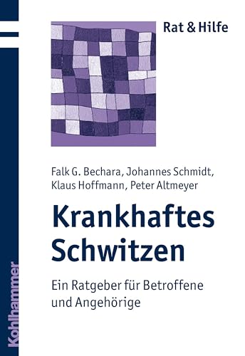 Krankhaftes Schwitzen: Ein Ratgeber für Betroffene und Angehörige (Rat + Hilfe) von Kohlhammer