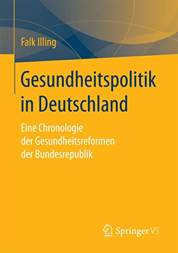 Gesundheitspolitik in Deutschland: Eine Chronologie der Gesundheitsreformen der Bundesrepublik von Springer VS