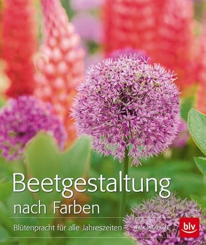 Beetgestaltung nach Farben: Blütenpracht für alle Jahreszeiten