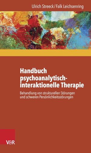 Handbuch psychoanalytisch-interaktionelle Therapie: Behandlung von strukturellen Störungen und schweren Persönlichkeitsstorungen: Behandlung von ... und schweren Persönlichkeitsstörungen von Vandenhoeck + Ruprecht
