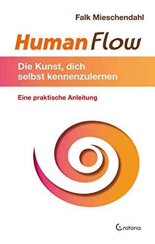 HumanFlow: Die Kunst, dich selbst kennenzulernen / Eine praktische Anleitung von Crotona Verlag GmbH