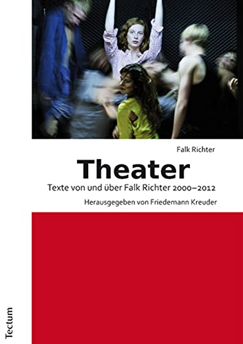 Theater: Texte von und über Falk Richter 2000-2012 von Tectum Verlag