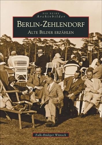 Berlin-Zehlendorf. Alte Bilder erzählen (Sutton Reprint Offset 128 Seiten)