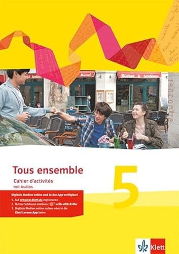 Tous ensemble 5: Cahier d'activités mit Audios 5. Lernjahr (Tous ensemble. Ausgabe ab 2013)