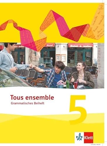 Tous ensemble 5: Grammatisches Beiheft 5. Lernjahr (Tous ensemble. Ausgabe ab 2013)
