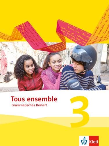 Tous ensemble 3: Grammatisches Beiheft 3. Lernjahr (Tous ensemble. Ausgabe ab 2013)