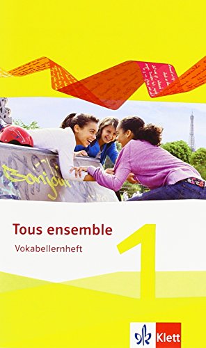 Tous ensemble 1 - Ausgabe 2013. Vokabellernheft: Vokabellernheft 1. Lernjahr (Tous ensemble. Ausgabe ab 2013) von Klett Ernst /Schulbuch