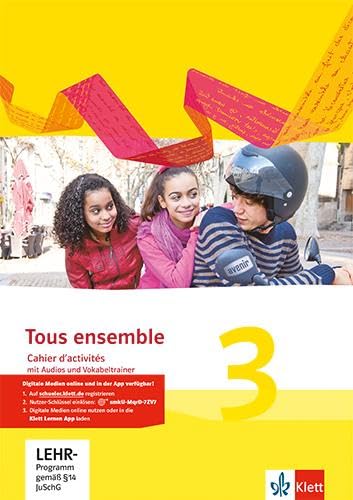 Tous ensemble 3: Cahier d'activités mit Audios und Vokabeltrainer 3. Lernjahr (Tous ensemble. Ausgabe ab 2013)