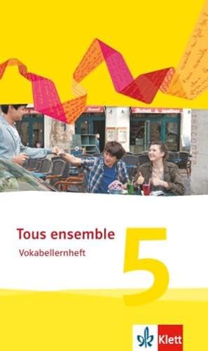 Tous ensemble 5: Vokabellernheft 5. Lernjahr (Tous ensemble. Ausgabe ab 2013)