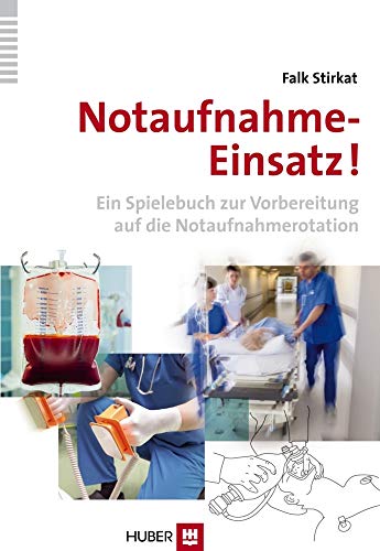 Notaufnahme–Einsatz!: Ein Spielebuch zur Vorbereitung auf die Notaufnahmerotation von HOGREFE (VORM. VERLAG HANS HUBER )