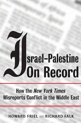 Israel-Palestine on Record: How the New York Times Misreports Conflict in the Middle East Israel-Palestine on Record: How the New York Times Misreports Conflict in the Middle East von Verso