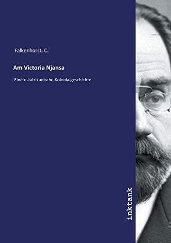 Am Victoria Njansa: Eine ostafrikanische Kolonialgeschichte