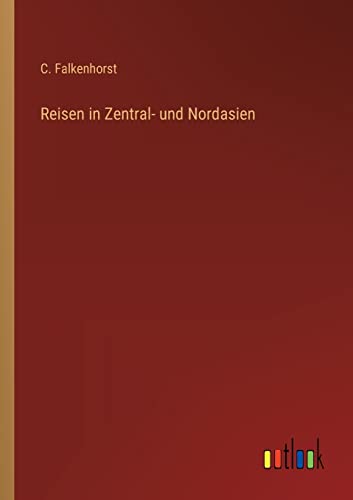 Reisen in Zentral- und Nordasien von Outlook Verlag