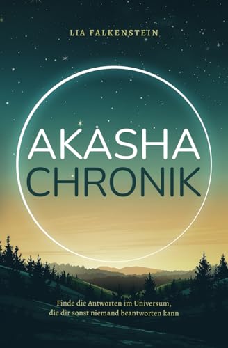 Akasha Chronik: Finde die Antworten im Universum, die dir sonst niemand beantworten kann Akasha Chronik: Finde die Antworten im Universum, die dir sonst niemand beantworten kann