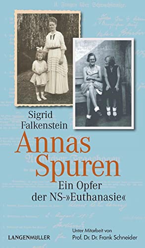 Annas Spuren: Ein Opfer der NS-"Euthanasie" von Langen-Müller