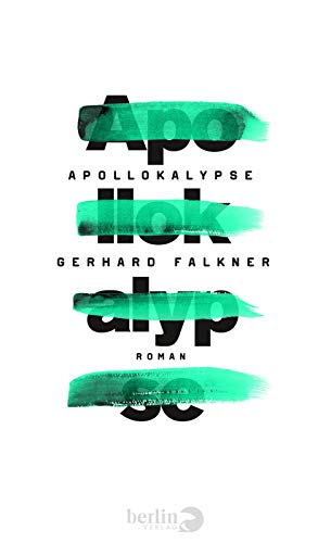 Apollokalypse: Roman: Roman. Nominiert für die Longlist des Deutschen Buchpreises 2016 Apollokalypse: Roman: Roman. Nominiert für die Longlist des Deutschen Buchpreises 2016