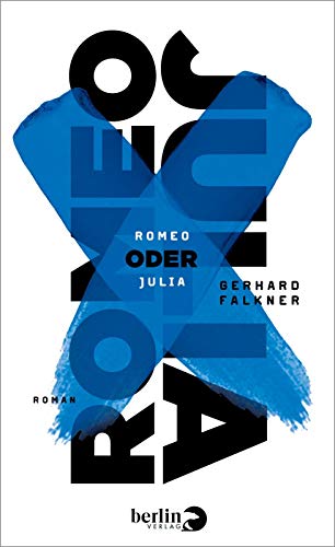 Romeo oder Julia: Roman: Roman. Nominiert für die Shortlist des Deutschen Buchpreises 2017