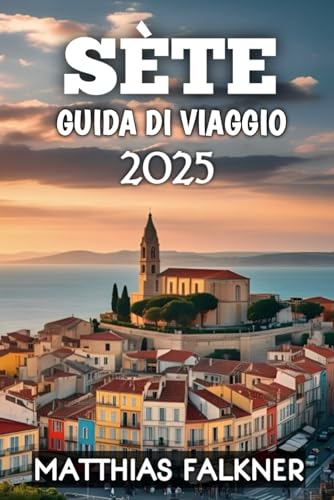 Sète Guida Di Viaggio 2025 von Independently published
