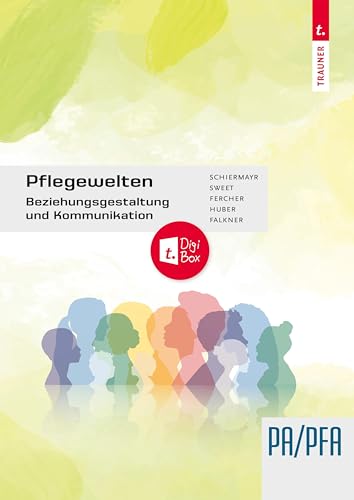 Pflegewelten - Beziehungsgestaltung und Kommunikation von Trauner Verlag