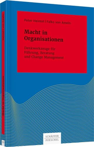 Macht in Organisationen: Denkwerkzeuge für Führung, Beratung und Change Management (Systemisches Management) von Schffer-Poeschel Verlag