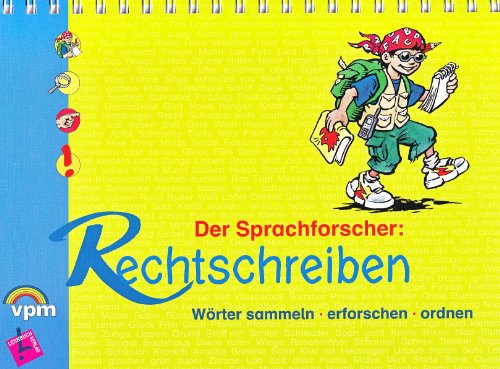 Der Sprachforscher: Rechtschreiben. Wörter sammeln - erforschen - ordnen: Schulbuch ab Klasse 2: Wörter sammeln - erforschen - ordnen. Lernbuch Der Sprachforscher: Rechtschreiben. Wörter sammeln - erforschen - ordnen: Schulbuch ab Klasse 2: Wörter sammeln - erforschen - ordnen. Lernbuch