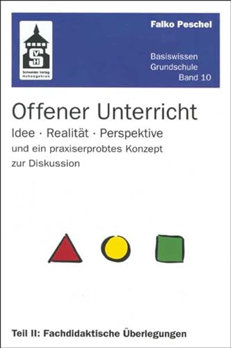 Offener Unterricht: Idee - Realität - Perspektive und ein praxiserprobtes Konzept zur Diskussion. Teil II: Fachdidaktische Überlegungen (Basiswissen Grundschule) von Schneider Verlag GmbH