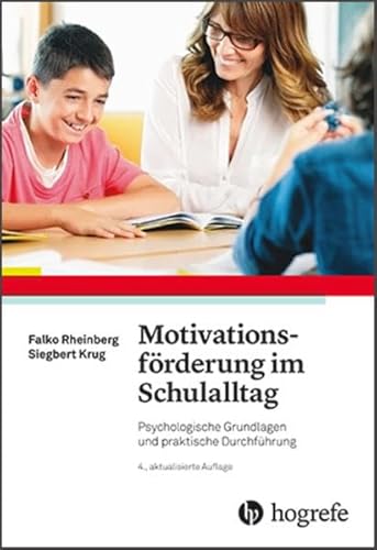 Motivationsförderung im Schulalltag: Psychologische Grundlagen und praktische Durchführung von Hogrefe Verlag GmbH + Co.