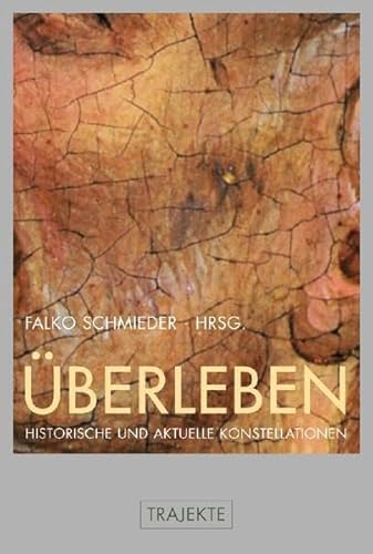 Überleben. Historische und aktuelle Konstellationen (Trajekte)