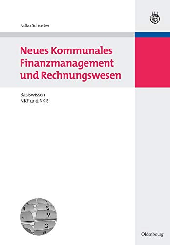 Neues Kommunales Finanzmanagement und Rechnungswesen: Basiswissen NKF und NKR von Walter de Gruyter