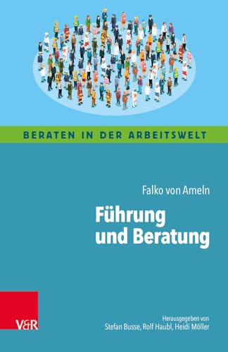 Führung und Beratung: Kognitive Landkarten durch die Welt der Führung für Coaching, Supervision und Organisationsberatung (Beraten in der Arbeitswelt) von Vandenhoeck + Ruprecht