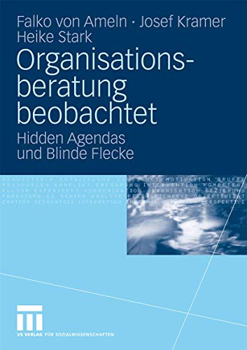 Organisationsberatung Beobachtet: Hidden Agendas und Blinde Flecke (German Edition) von VS Verlag für Sozialwissenschaften