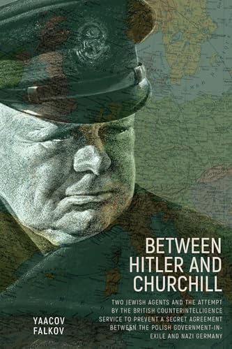 Between Hitler and Churchill: Two Jewish Agents and the Attempt by the British Counterintelligence Service to Prevent a Secret Agreement between the ... of Russia & Eastern Europe and Their Legacy) von Academic Studies Press