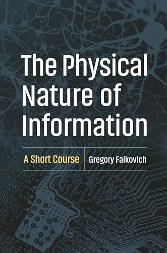 The Physical Nature of Information: A Short Course von Princeton University Press
