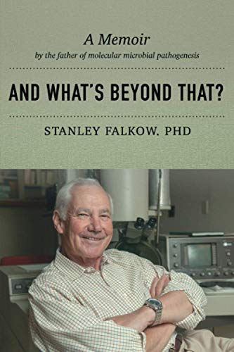And What's Beyond That?: by the father of molecular microbial pathogenesis