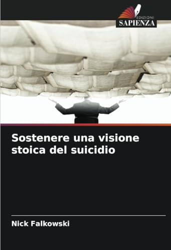 Sostenere una visione stoica del suicidio von Edizioni Sapienza
