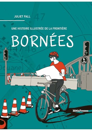 Bornées: Une histoire illustrée de la frontière von METIS