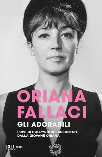 Gli adorabili. I divi di Hollywood raccontati dalla giovane Oriana (BUR Saggi) von Rizzoli