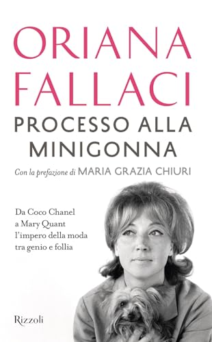Processo alla minigonna. Da Coco Chanel a Mary Quant l'impero della moda tra genio e follia (Saggi italiani) von Rizzoli