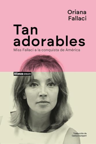 Tan adorables: Miss Fallaci a la conquista de América (Alianza Voces)