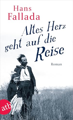 Altes Herz geht auf die Reise: Roman