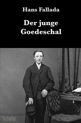 Der junge Goedeschal: Ein Pubertätsroman: Ein Pubertätsroman Der junge Goedeschal: Ein Pubertätsroman: Ein Pubertätsroman