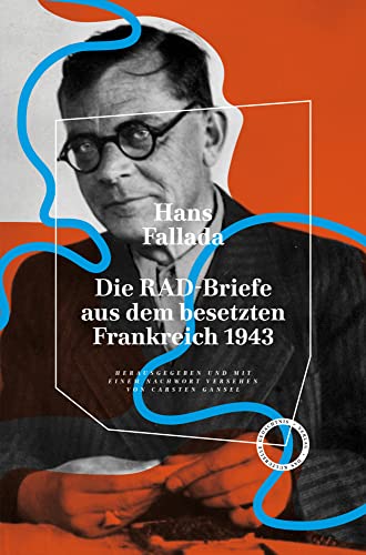Die RAD-Briefe aus dem besetzten Frankreich 1943: Herausgegeben und mit einem Nachwort versehen von Carsten Gansel Die RAD-Briefe aus dem besetzten Frankreich 1943: Herausgegeben und mit einem Nachwort versehen von Carsten Gansel von Das Kulturelle Gedächtnis