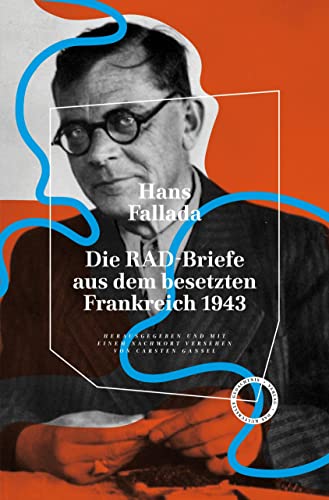 Die RAD-Briefe aus dem besetzten Frankreich 1943: Herausgegeben und mit einem Nachwort versehen von Carsten Gansel Die RAD-Briefe aus dem besetzten Frankreich 1943: Herausgegeben und mit einem Nachwort versehen von Carsten Gansel