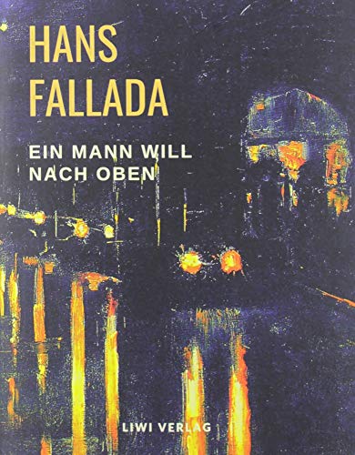 Ein Mann will nach oben: Die Frauen und der Träumer Ein Mann will nach oben: Die Frauen und der Träumer von LIWI Literatur- und Wissenschaftsverlag
