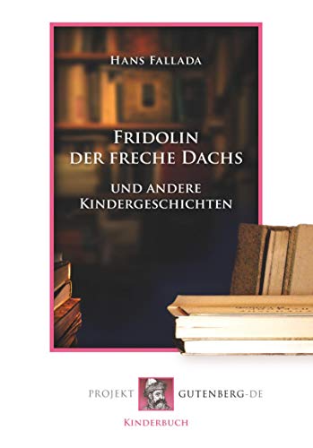 Fridolin der freche Dachs und andere Kindergeschichten Fridolin der freche Dachs und andere Kindergeschichten